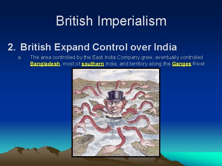 British Imperialism 2. British Expand Control over India a. The area controlled by the