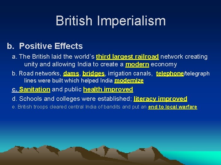 British Imperialism b. Positive Effects a. The British laid the world’s third largest railroad