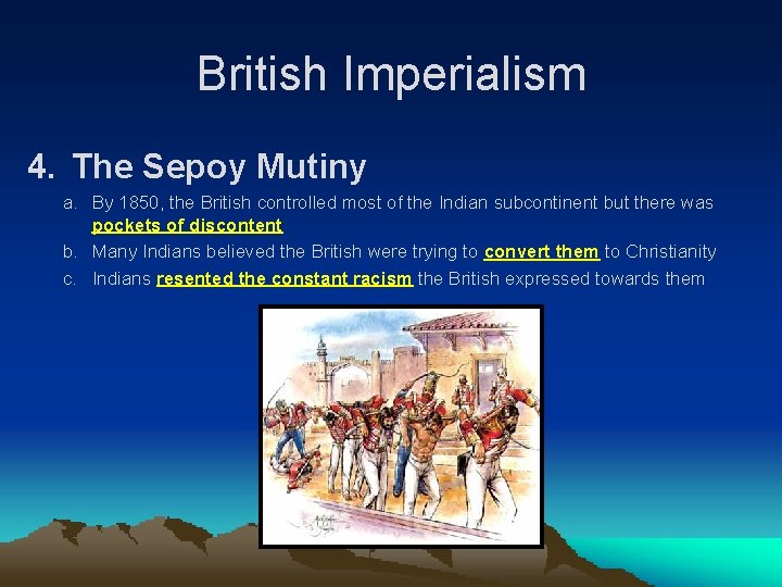 British Imperialism 4. The Sepoy Mutiny a. By 1850, the British controlled most of