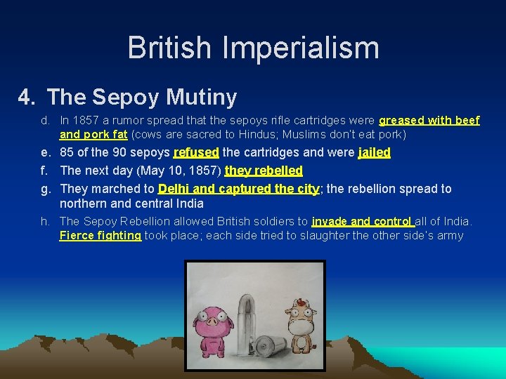 British Imperialism 4. The Sepoy Mutiny d. In 1857 a rumor spread that the