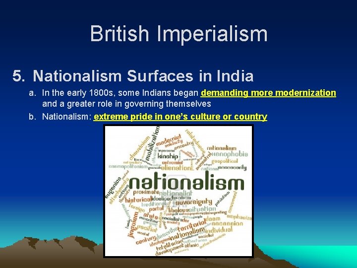British Imperialism 5. Nationalism Surfaces in India a. In the early 1800 s, some
