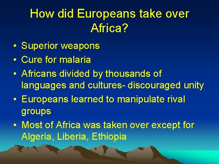 How did Europeans take over Africa? • Superior weapons • Cure for malaria •