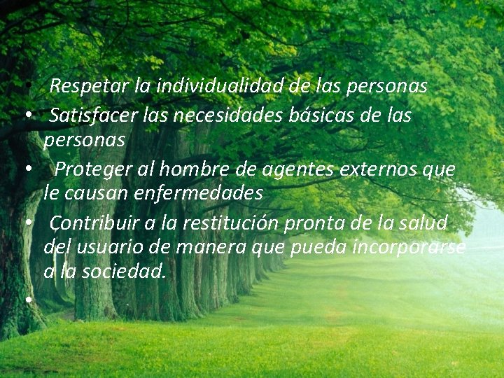  • Respetar la individualidad de las personas • Satisfacer las necesidades básicas de