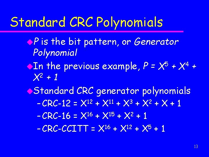 Standard CRC Polynomials u. P is the bit pattern, or Generator Polynomial u. In
