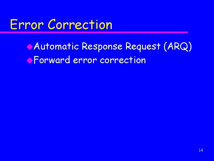 Error Correction u. Automatic Response Request (ARQ) u. Forward error correction 14 