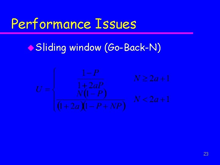 Performance Issues u Sliding window (Go-Back-N) 23 