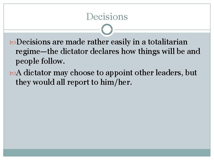 Decisions are made rather easily in a totalitarian regime—the dictator declares how things will