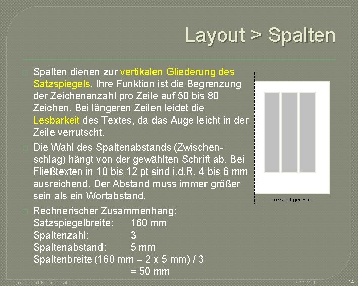 Layout > Spalten � � � Spalten dienen zur vertikalen Gliederung des Satzspiegels. Ihre