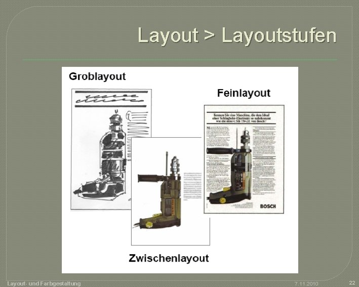 Layout > Layoutstufen Layout- und Farbgestaltung 7. 11. 2010 22 