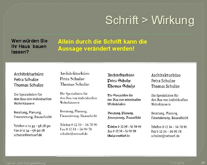 Schrift > Wirkung Wen würden Sie Ihr Haus bauen lassen? Layout- und Farbgestaltung Allein