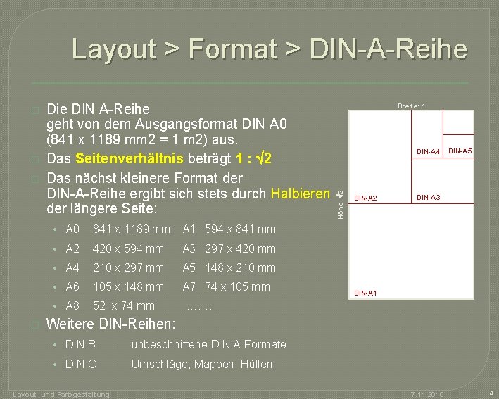 Layout > Format > DIN-A-Reihe � � � Die DIN A-Reihe geht von dem