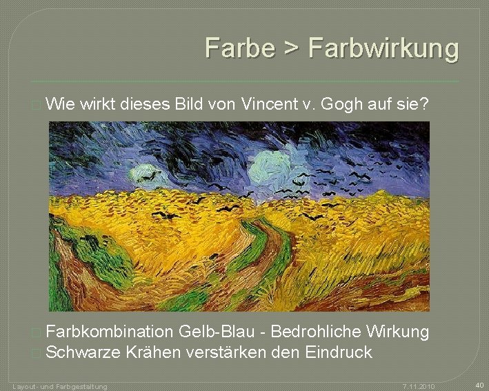 Farbe > Farbwirkung � Wie wirkt dieses Bild von Vincent v. Gogh auf sie?
