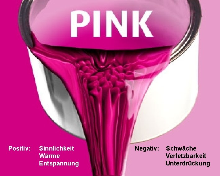 Positiv: 7. 11. 2010 Sinnlichkeit Wärme Entspannung Negativ: Layout- und Farbgestaltung Schwäche Verletzbarkeit Unterdrückung