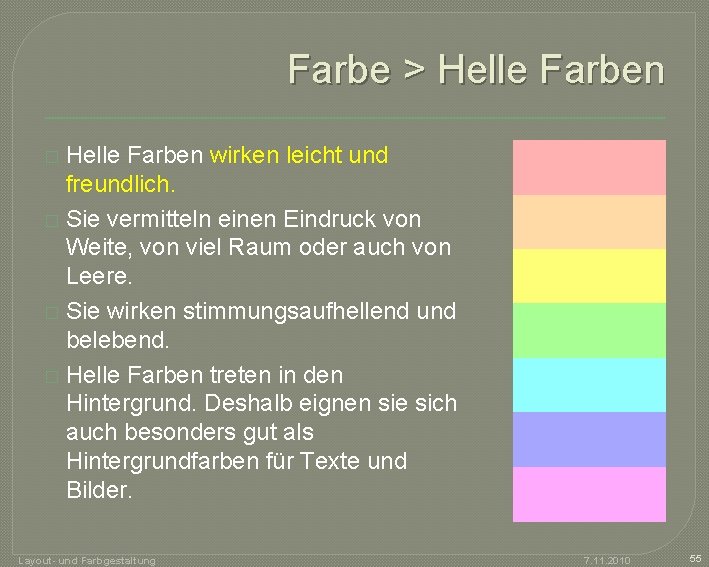 Farbe > Helle Farben wirken leicht und freundlich. � Sie vermitteln einen Eindruck von