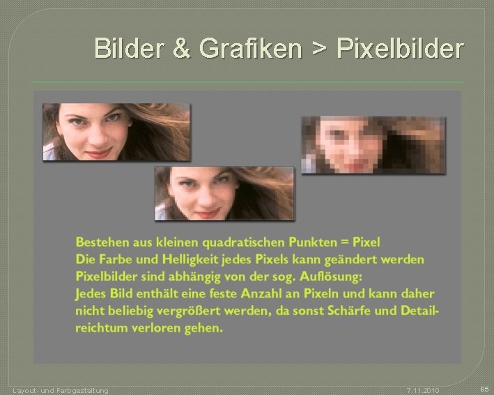 Bilder & Grafiken > Pixelbilder Layout- und Farbgestaltung 7. 11. 2010 65 