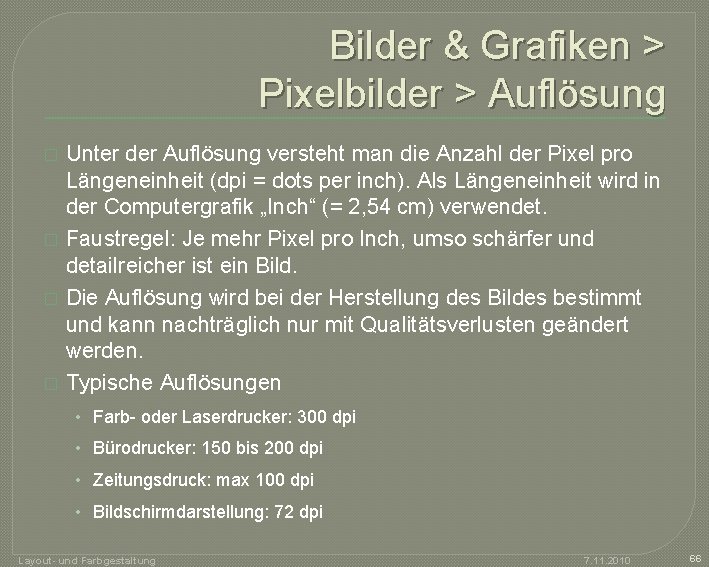 Bilder & Grafiken > Pixelbilder > Auflösung � � Unter der Auflösung versteht man