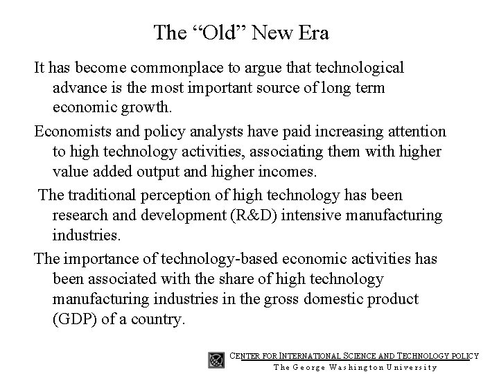 The “Old” New Era It has become commonplace to argue that technological advance is