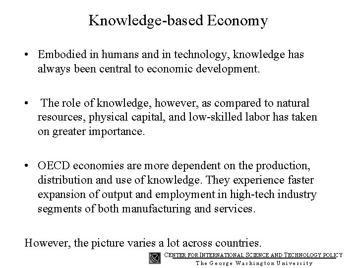 Knowledge-based Economy • Embodied in humans and in technology, knowledge has always been central