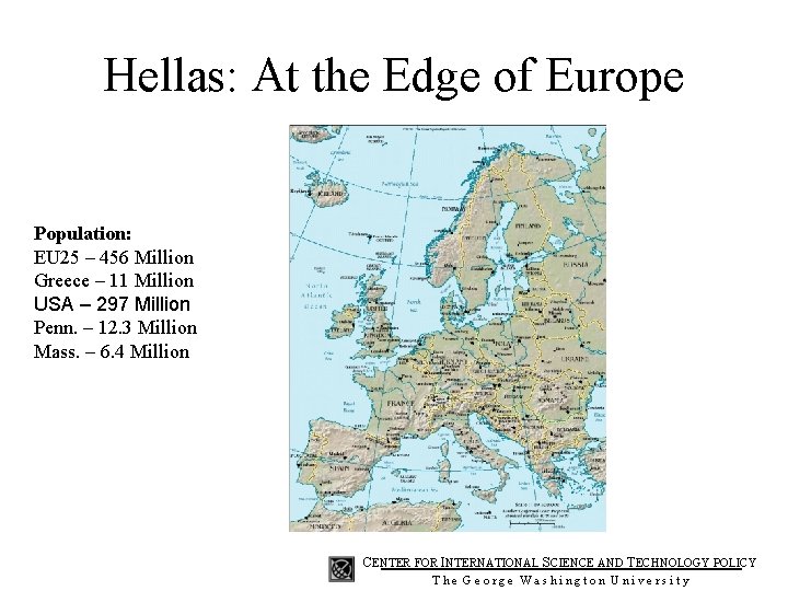 Hellas: At the Edge of Europe Population: EU 25 – 456 Million Greece –