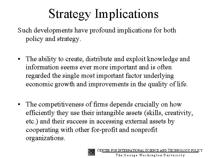 Strategy Implications Such developments have profound implications for both policy and strategy. • The