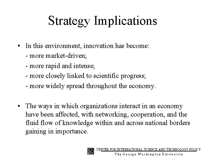 Strategy Implications • In this environment, innovation has become: - more market-driven; - more