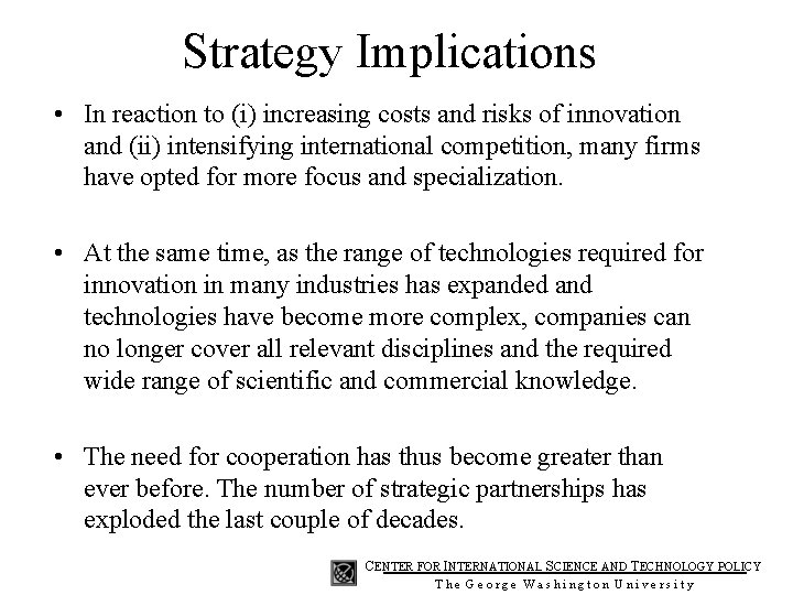 Strategy Implications • In reaction to (i) increasing costs and risks of innovation and