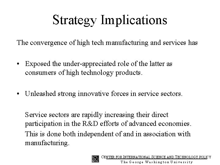 Strategy Implications The convergence of high tech manufacturing and services has • Exposed the