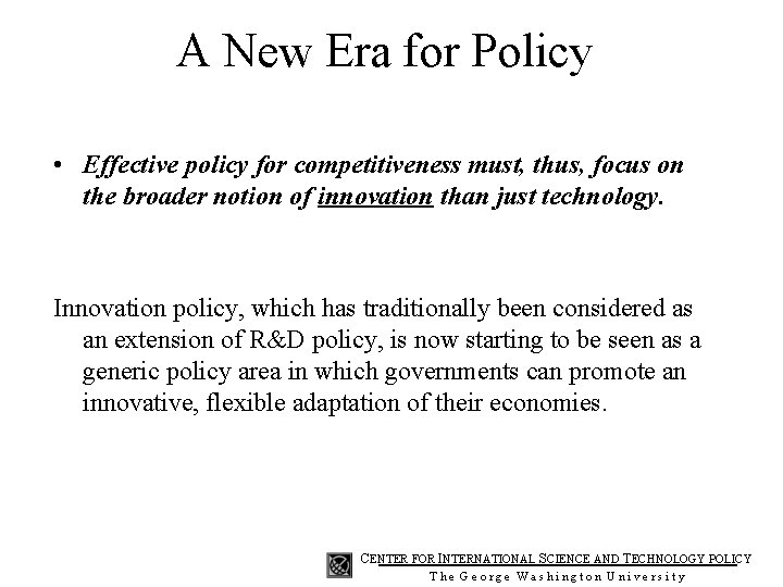 A New Era for Policy • Effective policy for competitiveness must, thus, focus on