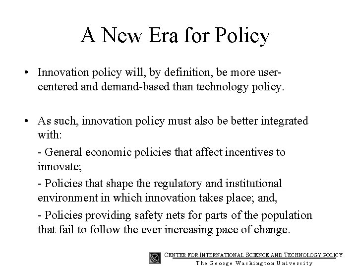 A New Era for Policy • Innovation policy will, by definition, be more usercentered