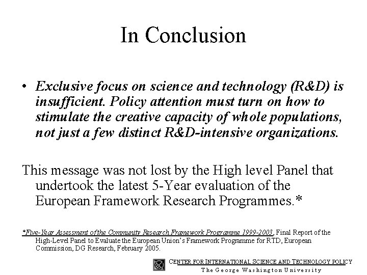 In Conclusion • Exclusive focus on science and technology (R&D) is insufficient. Policy attention