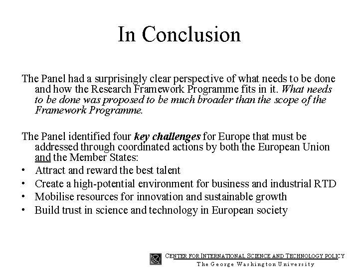 In Conclusion The Panel had a surprisingly clear perspective of what needs to be