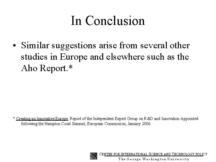 In Conclusion • Similar suggestions arise from several other studies in Europe and elsewhere