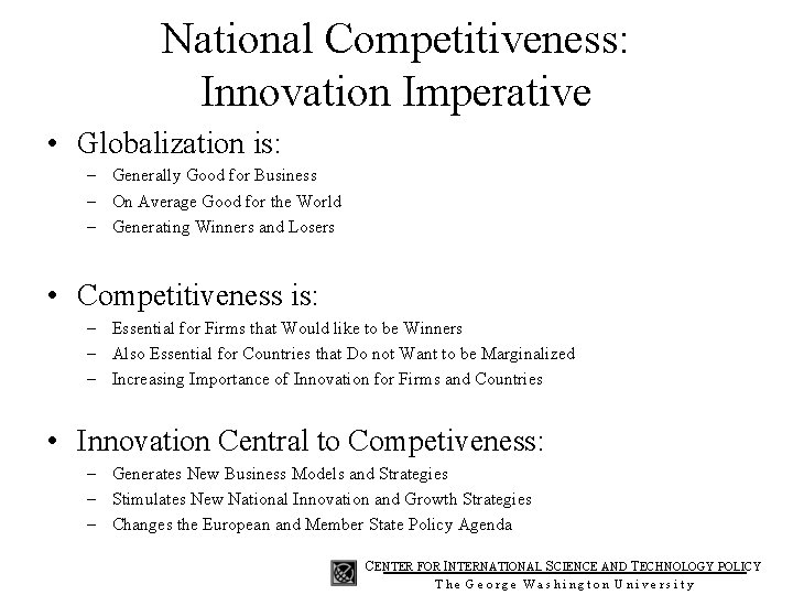 National Competitiveness: Innovation Imperative • Globalization is: – Generally Good for Business – On