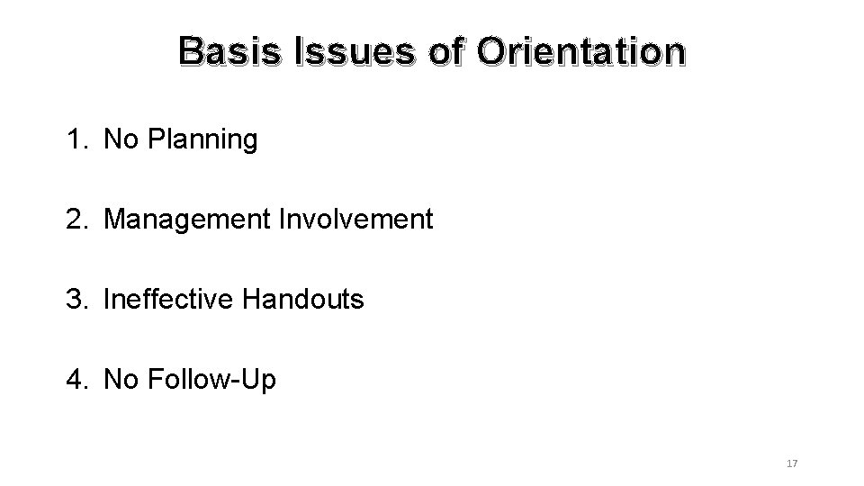 Basis Issues of Orientation 1. No Planning 2. Management Involvement 3. Ineffective Handouts 4.