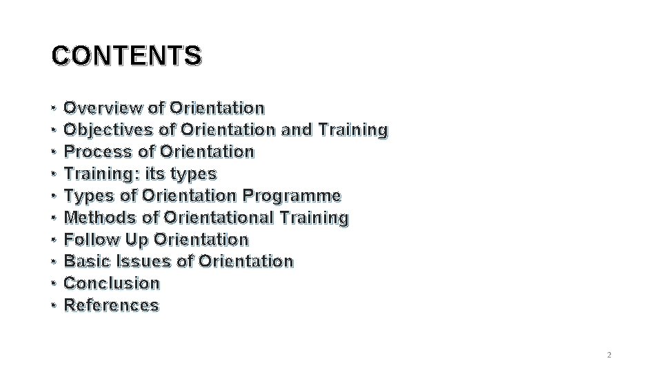 CONTENTS • Overview of Orientation • Objectives of Orientation and Training • Process of