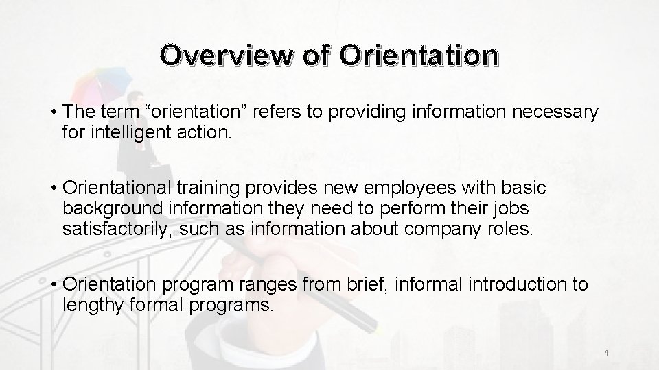 Overview of Orientation • The term “orientation” refers to providing information necessary for intelligent