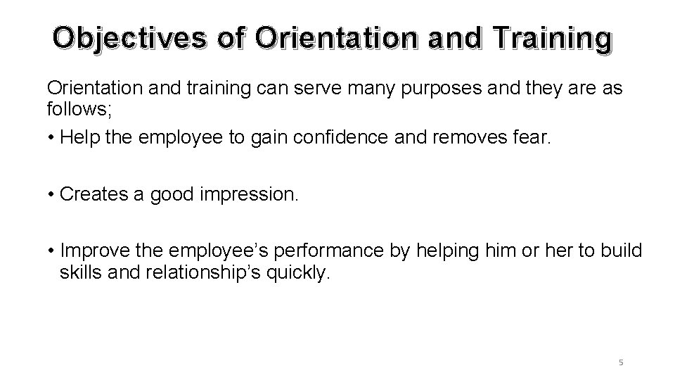 Objectives of Orientation and Training Orientation and training can serve many purposes and they