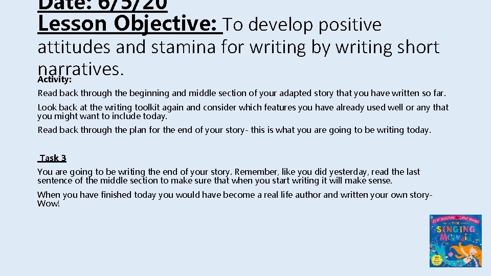 Date: 6/5/20 Lesson Objective: To develop positive attitudes and stamina for writing by writing