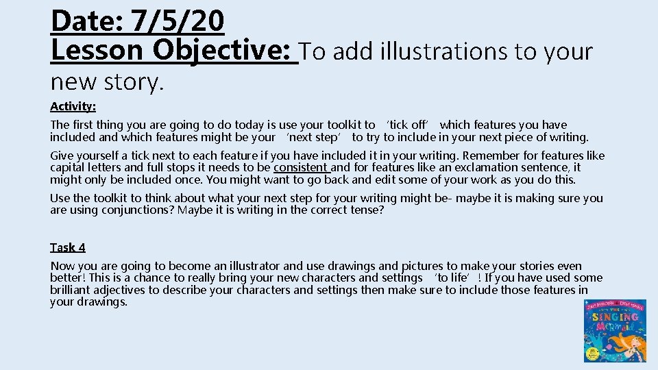 Date: 7/5/20 Lesson Objective: To add illustrations to your new story. Activity: The first