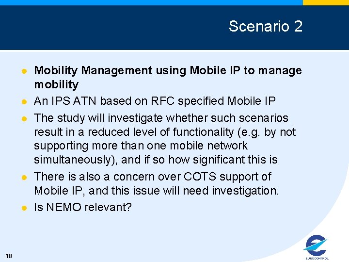 Scenario 2 l l l 10 Mobility Management using Mobile IP to manage mobility