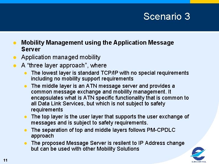 Scenario 3 l l l Mobility Management using the Application Message Server Application managed