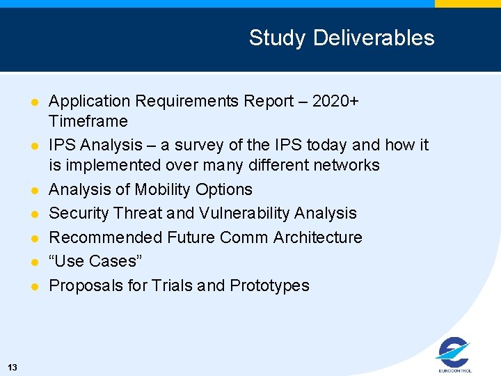 Study Deliverables l l l l 13 Application Requirements Report – 2020+ Timeframe IPS