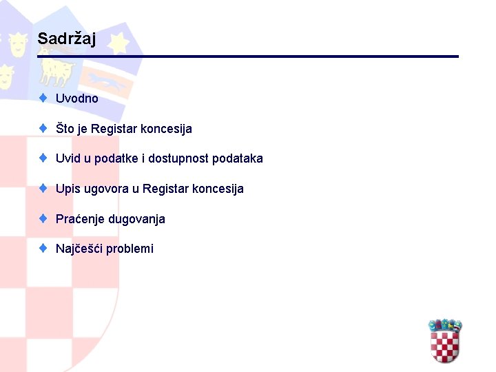 Sadržaj ¨ Uvodno ¨ Što je Registar koncesija ¨ Uvid u podatke i dostupnost