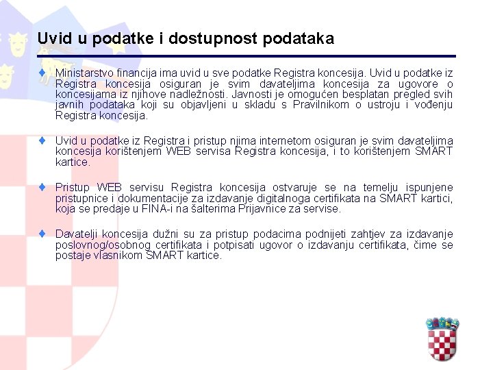 Uvid u podatke i dostupnost podataka ¨ Ministarstvo financija ima uvid u sve podatke