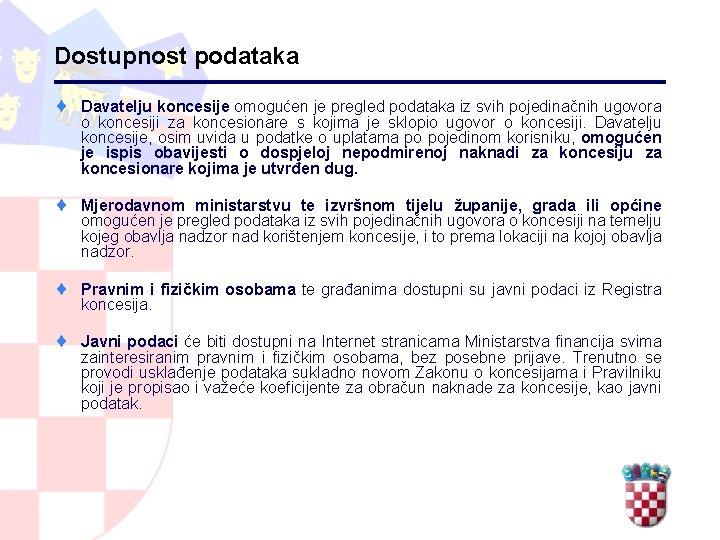 Dostupnost podataka ¨ Davatelju koncesije omogućen je pregled podataka iz svih pojedinačnih ugovora o