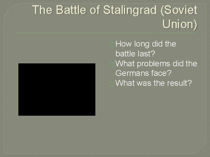 The Battle of Stalingrad (Soviet Union) � How long did the battle last? �