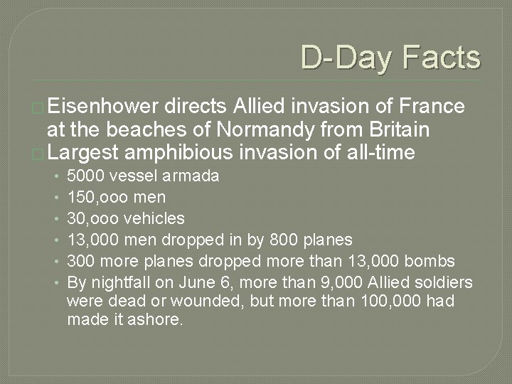 D-Day Facts � Eisenhower directs Allied invasion of France at the beaches of Normandy