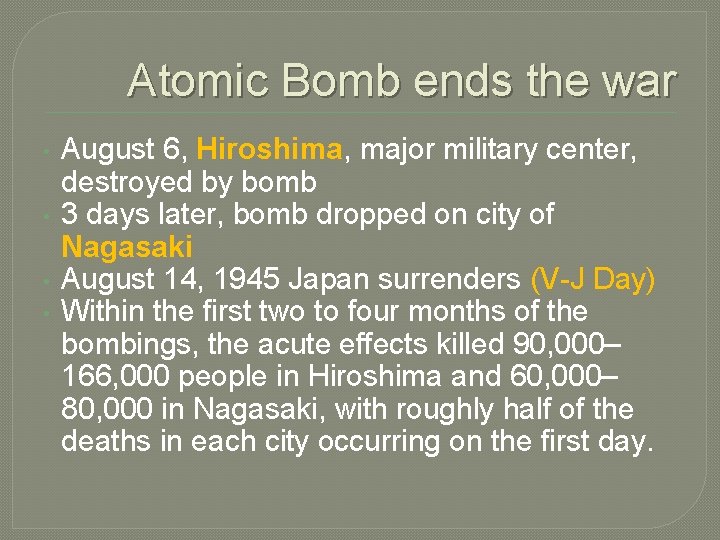 Atomic Bomb ends the war • • August 6, Hiroshima, major military center, destroyed