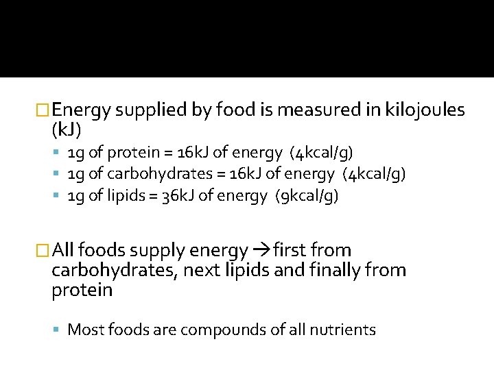 �Energy supplied by food is measured in kilojoules (k. J) 1 g of protein