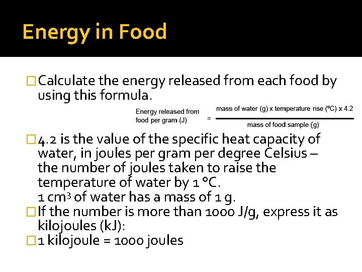 Energy in Food �Calculate the energy released from each food by using this formula.